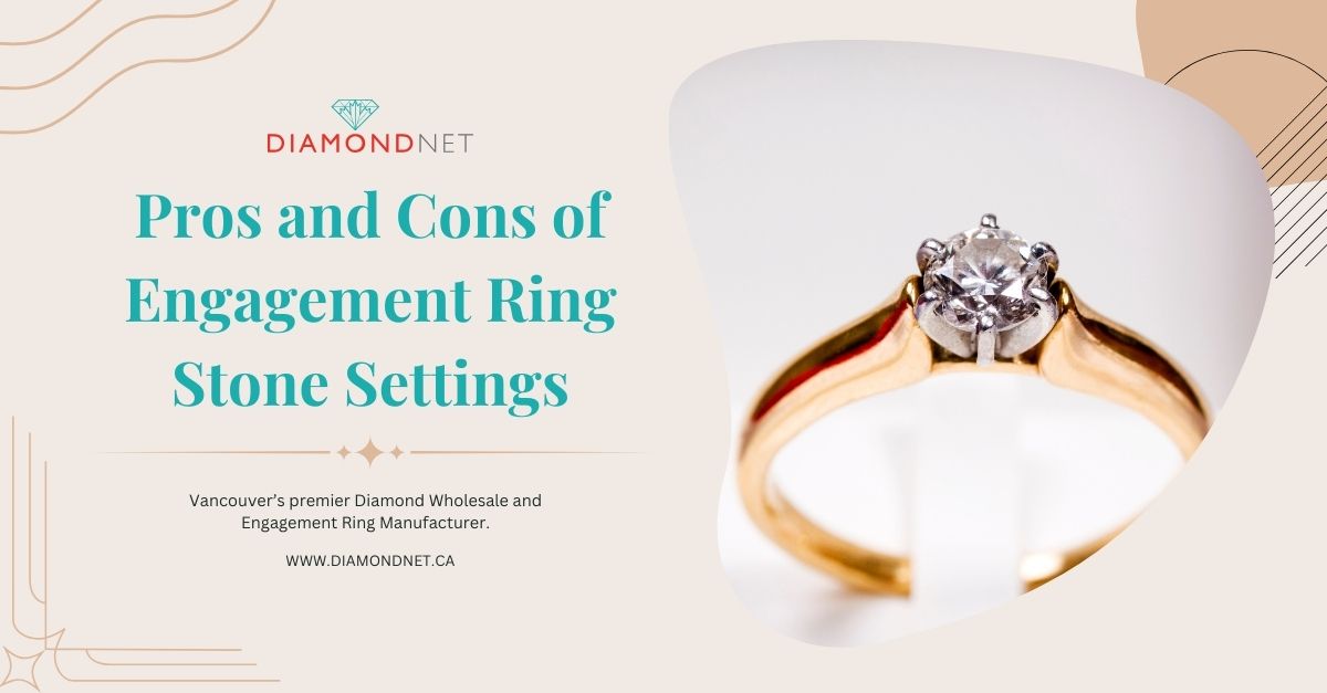 Pros and Cons of Engagement Ring Stone Settings